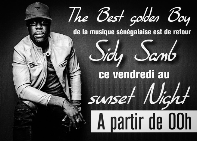 Le golden boy Sidy Samb vous donne rendez-vous ce vendredi au SUNSET NIGHT