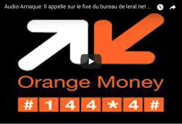 ALERTE - Arnaque Orange Money : Un escroc sénégalais appelle sur le fixe du bureau de Leral.net pour arnaquer? écoutez