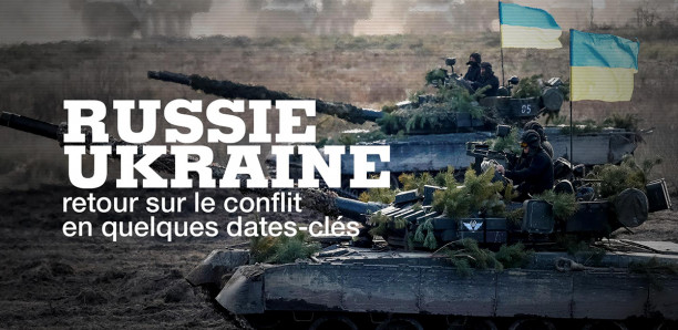 Ukraine vs Russie : Retour sur le conflit en quelques dates-clés