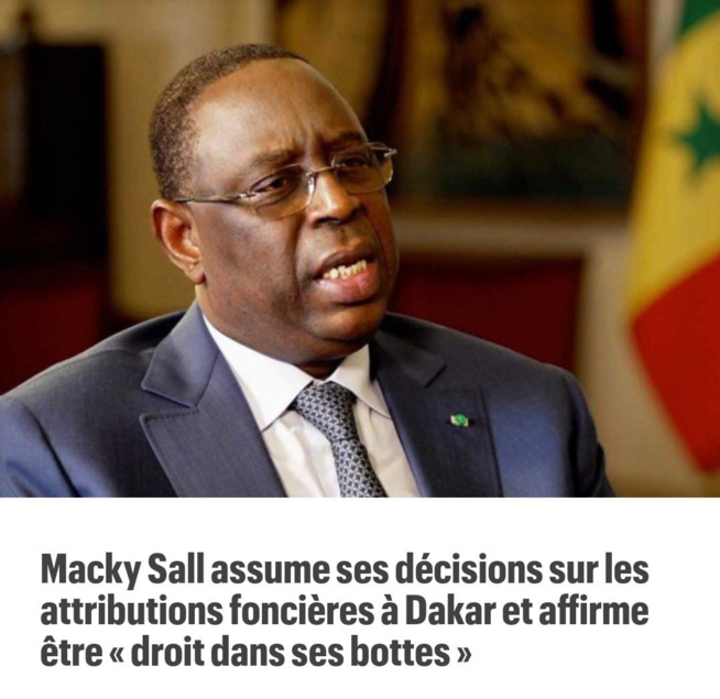 Le Président Macky Sall assume ses décisions sur les attributions fonciers à Dakar et affirme etre"droit dans ses bottes"