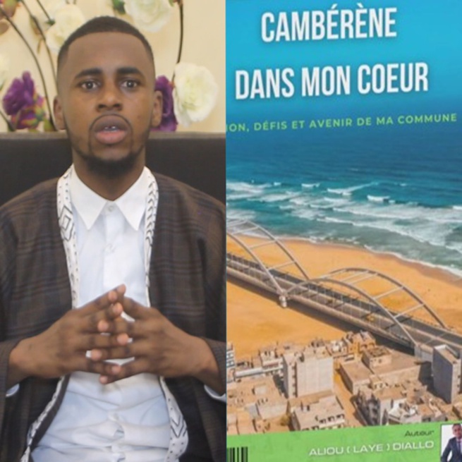 Le livre « Cambérène dans mon coeur » : L’auteur Aliou Lahi Diallo a produit un véritable plan de développement futuriste et réalisable