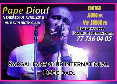 Ppae Diouf dédié le 01 avril à ses fans: Rendez-vous au Ravin Night spéciale soirée des Fans Club.