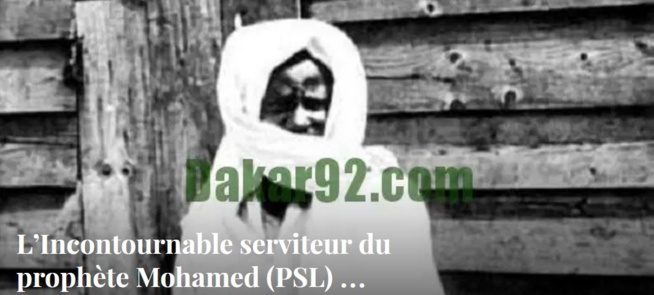 L’Incontournable serviteur du prophète Mohamed (PSL) … (Cheikhoul Khadim) sur dakar92.com