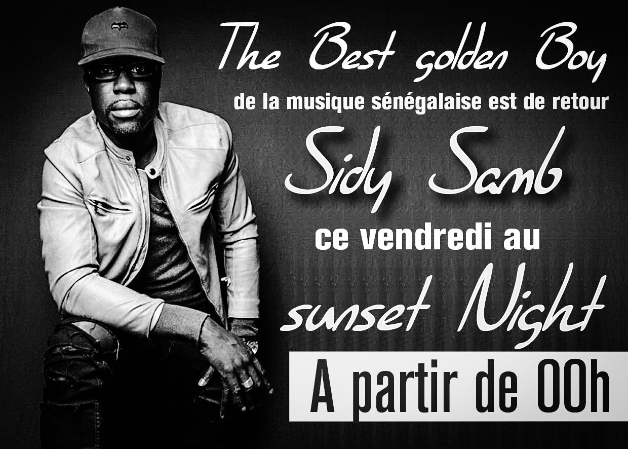 Le golden boy Sidy Samb vous donne rendez-vous ce vendredi au SUNSET NIGHT