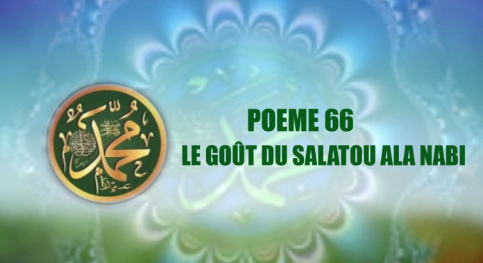 POEME SUR LE PROPHETE PSL : 66 -LE GOÛT DU SALATOU ALA NABI