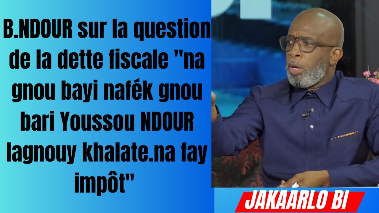 Bouba Ndour sur la question de la dette fiscale: "gnou bari Youssou Ndour lagnouy khalate na fay impôt"