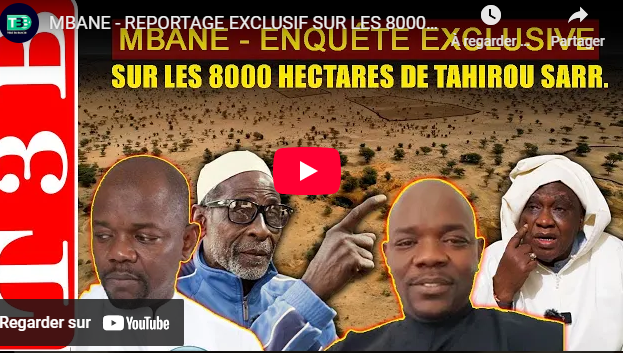 "Les 8 000 hectares de Tahirou Sarr" : Enquête exclusive sur une polémique foncière à Mbane