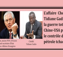 Enquête: l’affaire Cheikh Tidiane Gadio ou la guerre totale Chine-USA pour le contrôle du pétrole tchadien