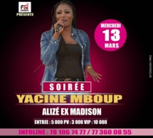 YACINE MBOUP vous donne rendez-vous le 13 Mars à L'Alizé club ex Madison pensez à vos réservations.