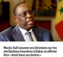 Le Président Macky Sall assume ses décisions sur les attributions fonciers à Dakar et affirme etre"droit dans ses bottes"